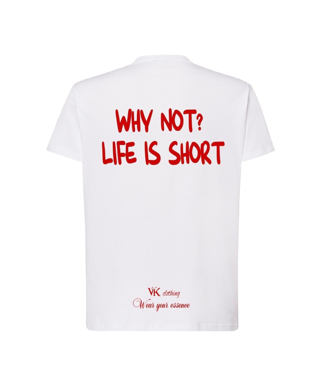 T-shirt WHY NOT? LIFE IS SHORT – Bianca