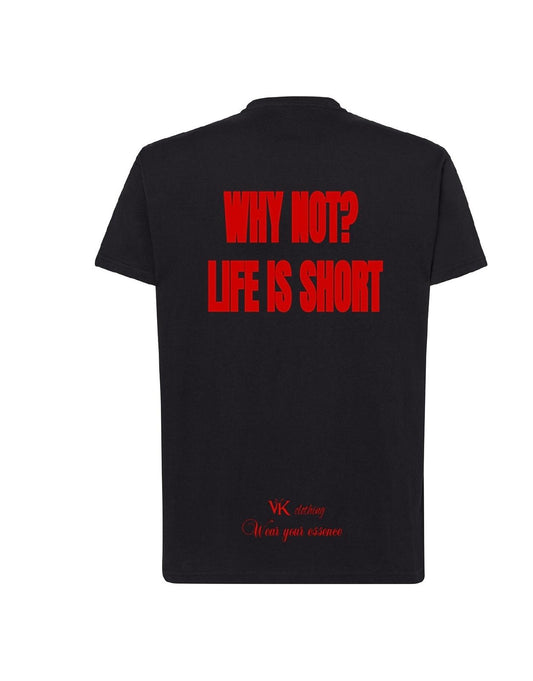 T-shirt WHY NOT? LIFE IS SHORT – NERA