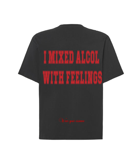 T-shirt I MIXED ALCOL WITH FEELINGS