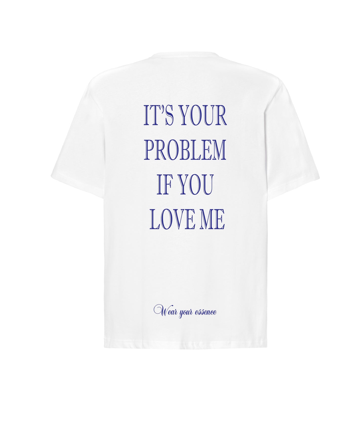 T-shirt IT'S YOUR PROBLEM IF YOU LOVE ME